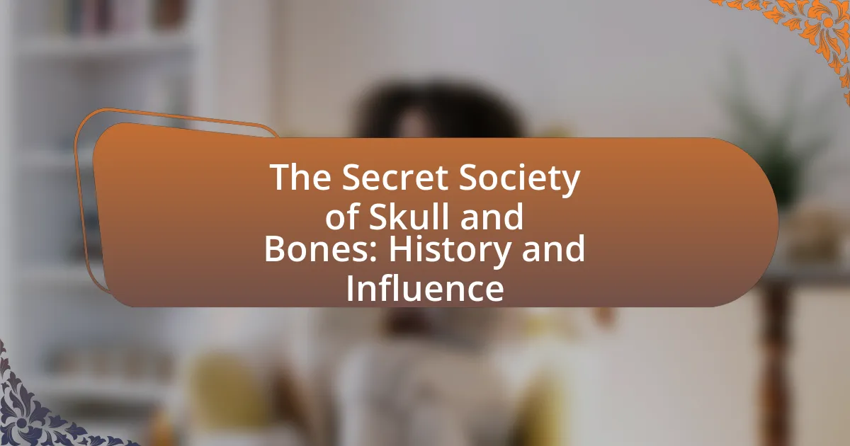 The Secret Society of Skull and Bones: History and Influence