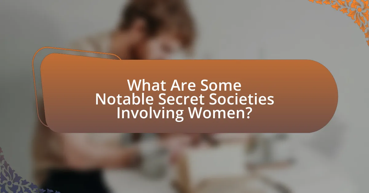 What Are Some Notable Secret Societies Involving Women?