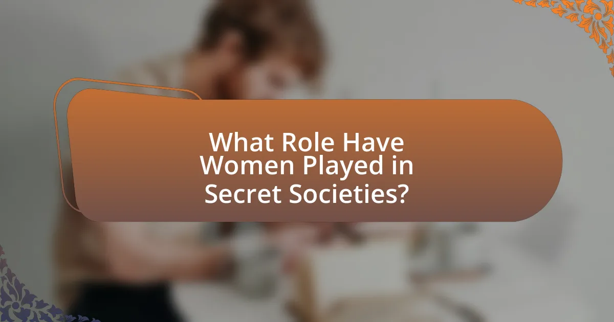 What Role Have Women Played in Secret Societies?