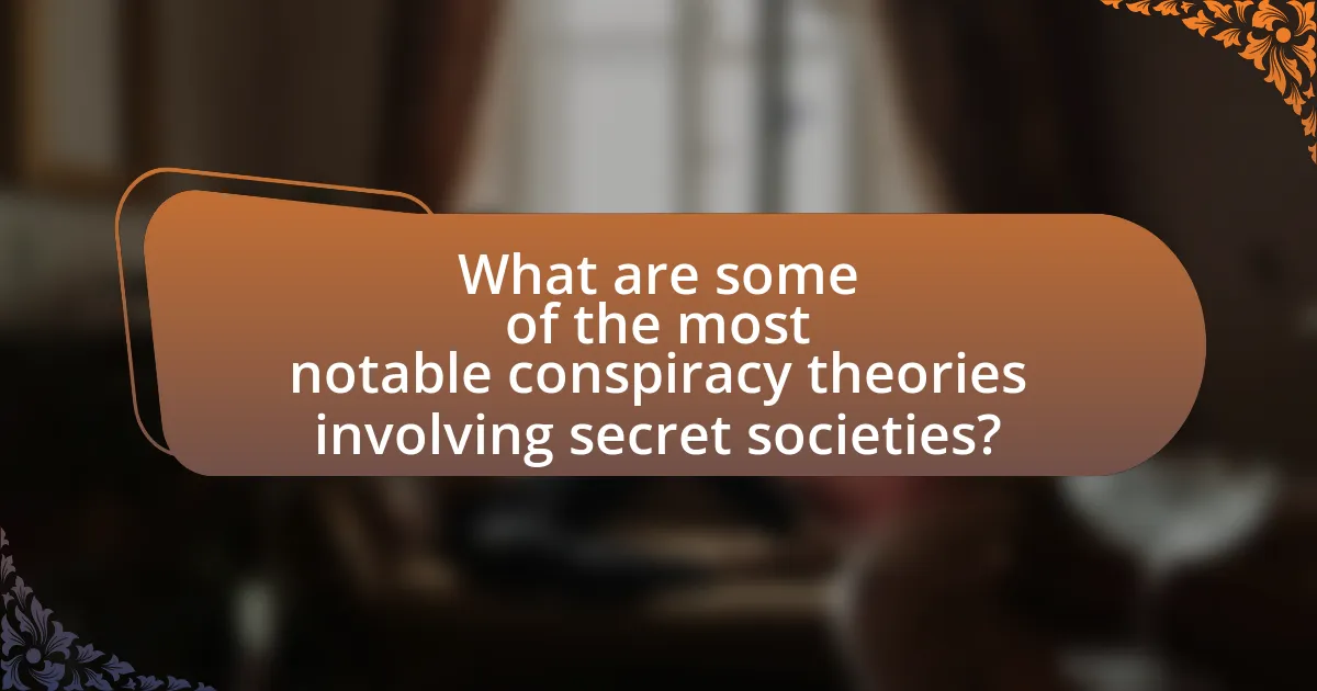 What are some of the most notable conspiracy theories involving secret societies?