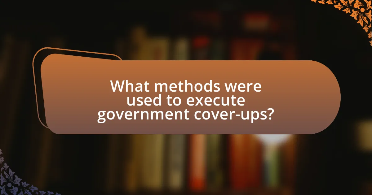 What methods were used to execute government cover-ups?